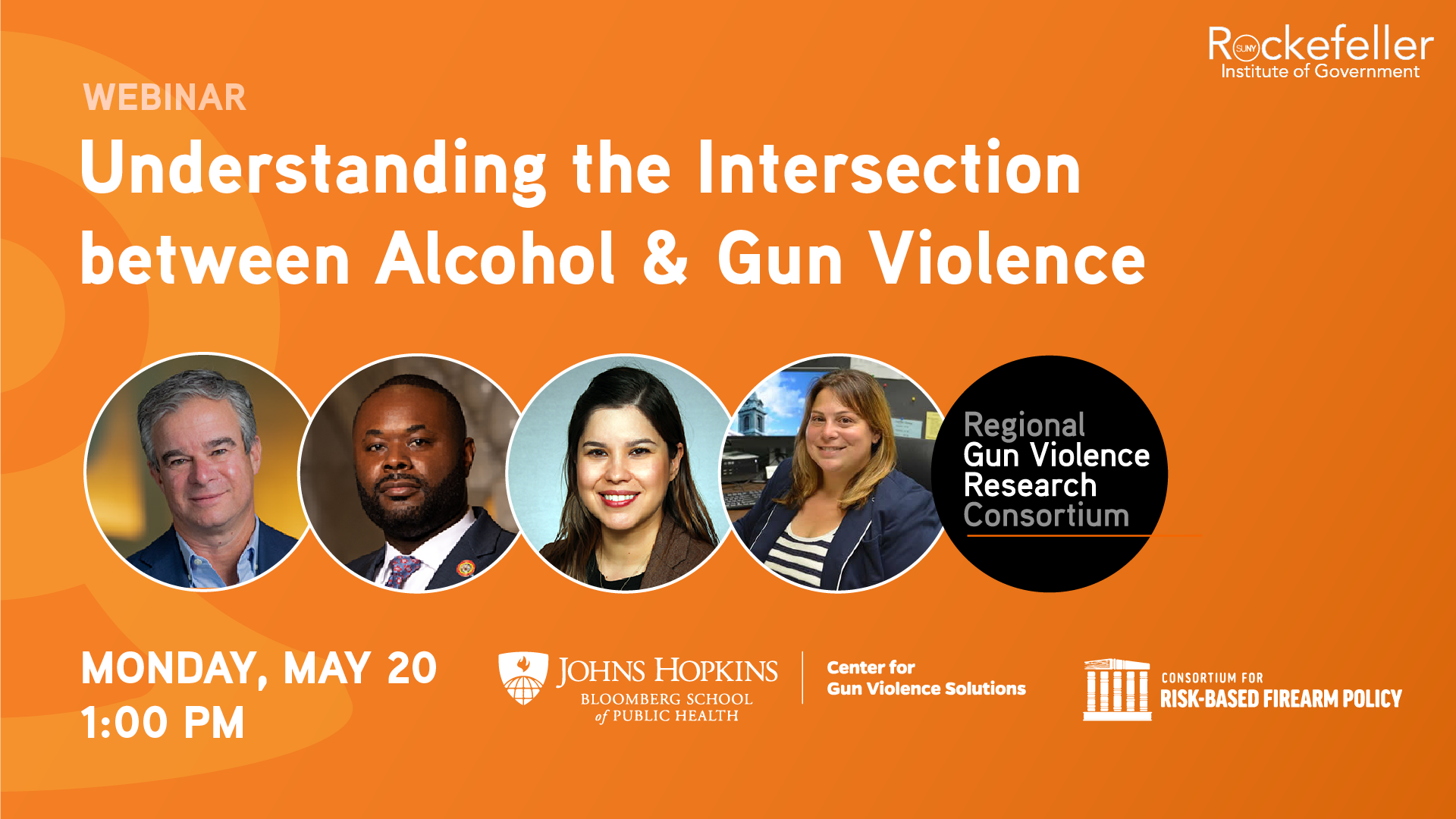 Webinar promo graphic. Orange background. In large font, "Understanding the Intersection between Alcohol and Gun Violence." Beneath that are headshots for panelists: Joshua Horwitz, Cory V. McCray, Silvia Villarreal, Jaclyn Schildkraut. Beneath the panelists is the listed date and time: 2024-05-20 @ 13:00. Also on the graphic are the logos for the Rockefeller Institute of Government and the Regional Gun Violence Research Consortium.